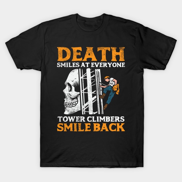 Death Smiles At Everyone Tower Climbers Smile Back T-Shirt by maxdax